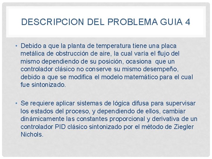 DESCRIPCION DEL PROBLEMA GUIA 4 • Debido a que la planta de temperatura tiene