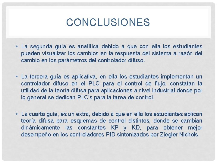 CONCLUSIONES • La segunda guía es analítica debido a que con ella los estudiantes