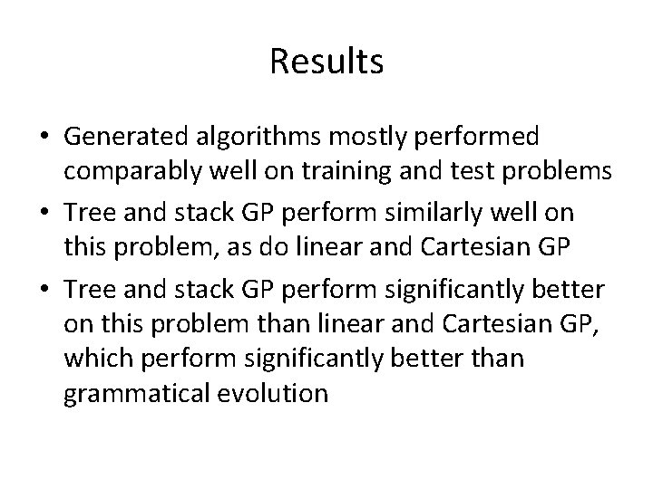 Results • Generated algorithms mostly performed comparably well on training and test problems •