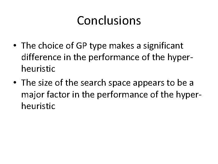 Conclusions • The choice of GP type makes a significant difference in the performance