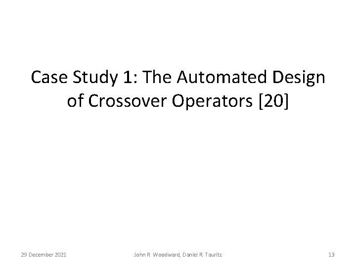 Case Study 1: The Automated Design of Crossover Operators [20] 29 December 2021 John