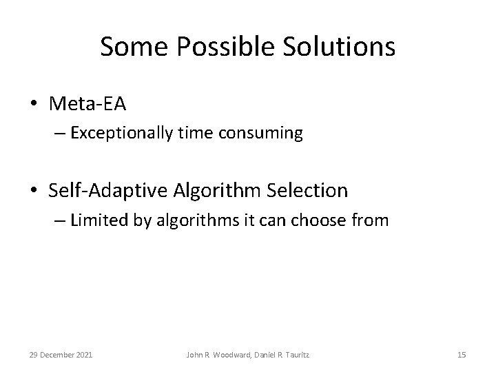 Some Possible Solutions • Meta-EA – Exceptionally time consuming • Self-Adaptive Algorithm Selection –