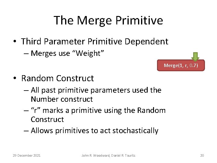 The Merge Primitive • Third Parameter Primitive Dependent – Merges use “Weight” Merge(1, r,