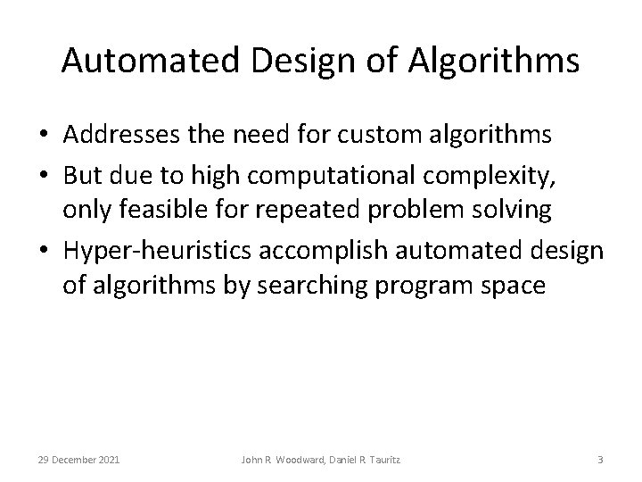 Automated Design of Algorithms • Addresses the need for custom algorithms • But due