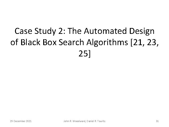 Case Study 2: The Automated Design of Black Box Search Algorithms [21, 23, 25]