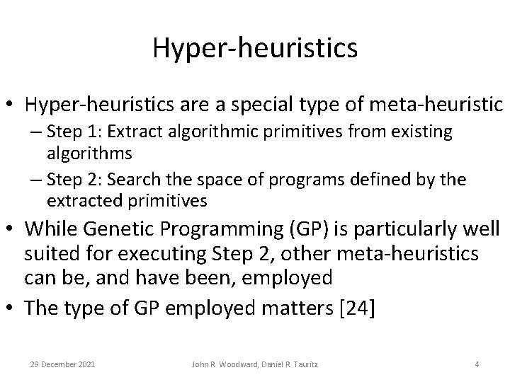 Hyper-heuristics • Hyper-heuristics are a special type of meta-heuristic – Step 1: Extract algorithmic