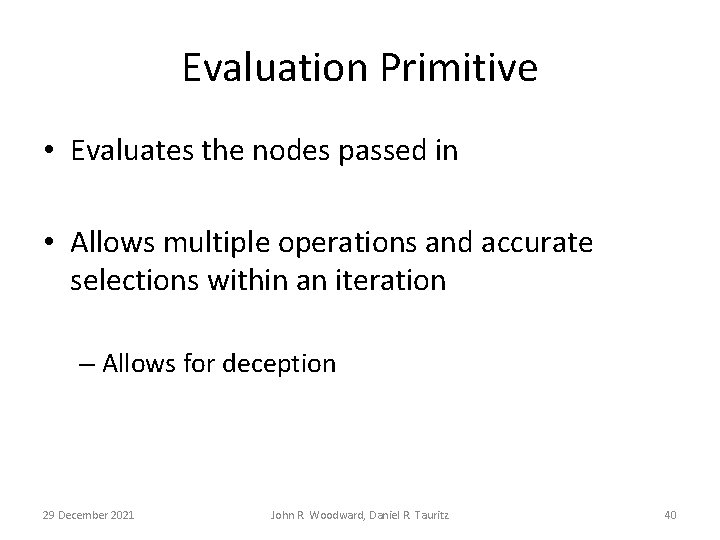 Evaluation Primitive • Evaluates the nodes passed in • Allows multiple operations and accurate