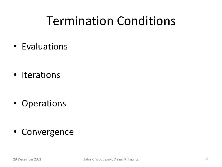 Termination Conditions • Evaluations • Iterations • Operations • Convergence 29 December 2021 John