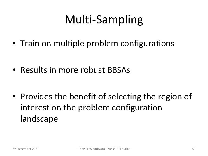 Multi-Sampling • Train on multiple problem configurations • Results in more robust BBSAs •
