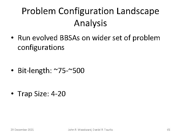 Problem Configuration Landscape Analysis • Run evolved BBSAs on wider set of problem configurations