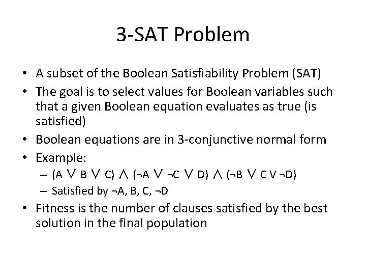 3 -SAT Problem • A subset of the Boolean Satisfiability Problem (SAT) • The