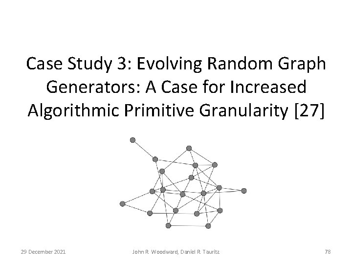 Case Study 3: Evolving Random Graph Generators: A Case for Increased Algorithmic Primitive Granularity