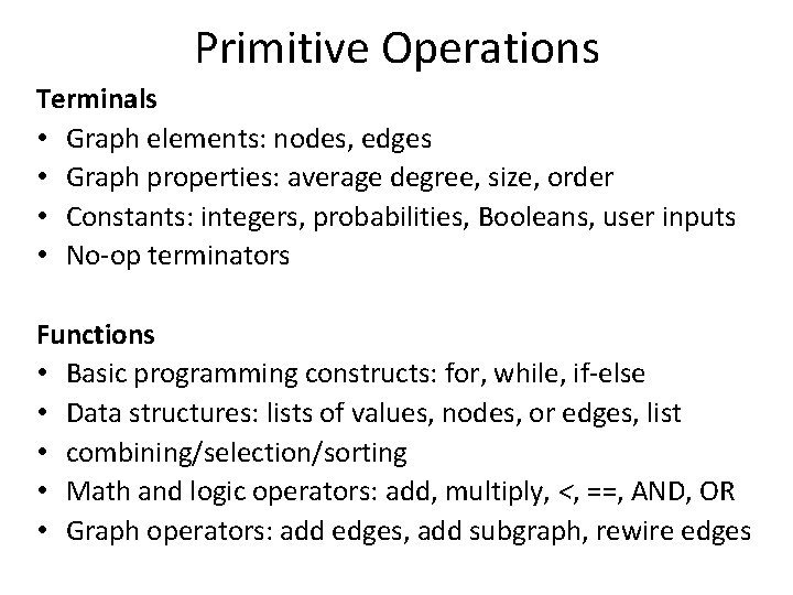 Primitive Operations Terminals • Graph elements: nodes, edges • Graph properties: average degree, size,