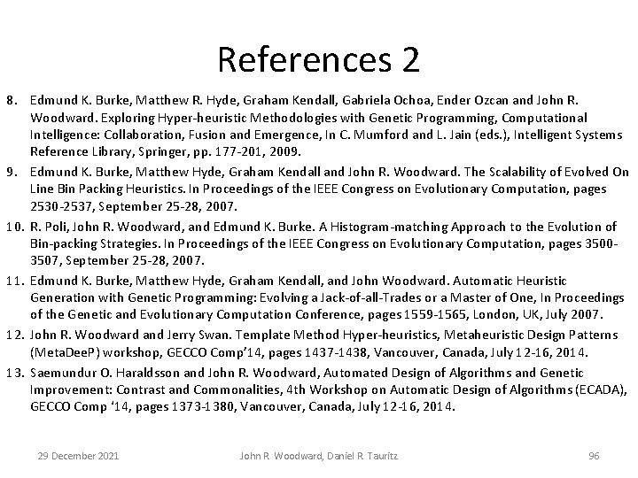 References 2 8. Edmund K. Burke, Matthew R. Hyde, Graham Kendall, Gabriela Ochoa, Ender