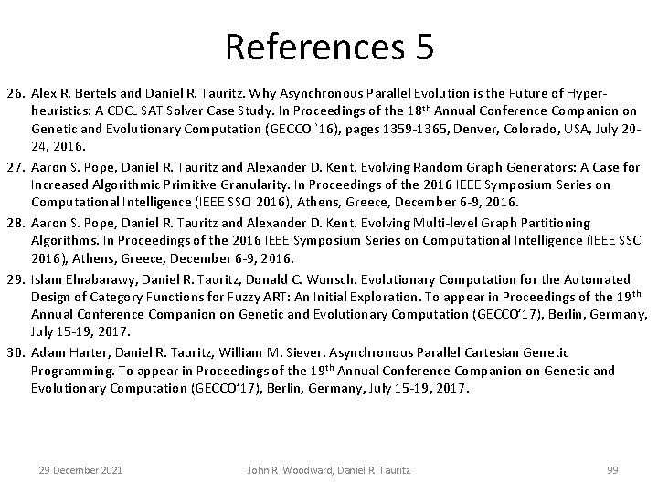 References 5 26. Alex R. Bertels and Daniel R. Tauritz. Why Asynchronous Parallel Evolution
