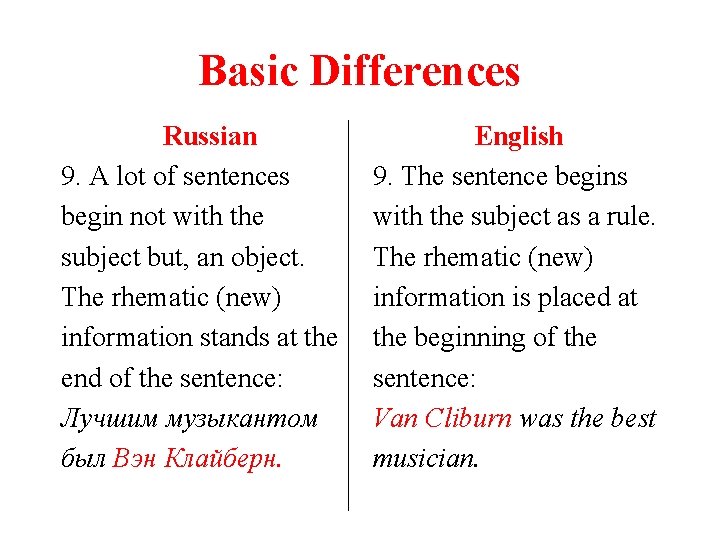 Basic Differences Russian 9. A lot of sentences begin not with the subject but,