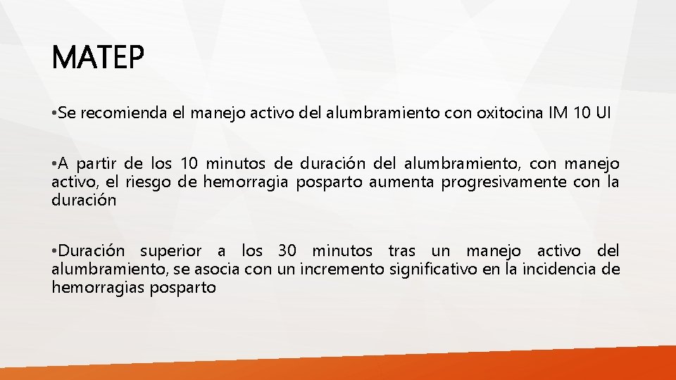 MATEP • Se recomienda el manejo activo del alumbramiento con oxitocina IM 10 UI