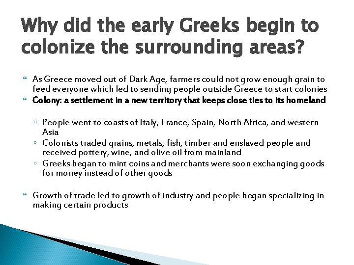 Why did the early Greeks begin to colonize the surrounding areas? As Greece moved