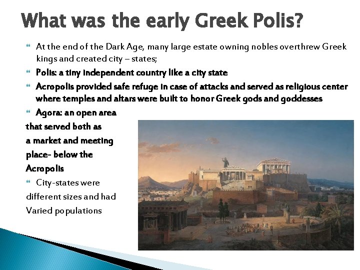 What was the early Greek Polis? At the end of the Dark Age, many