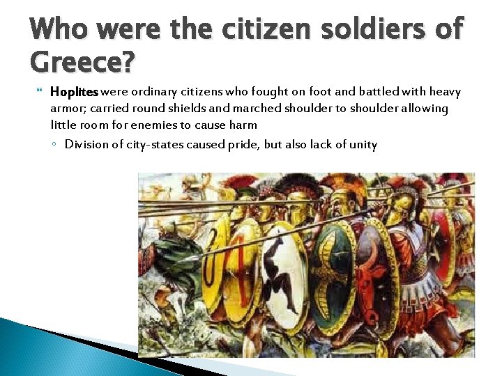 Who were the citizen soldiers of Greece? Hoplites were ordinary citizens who fought on
