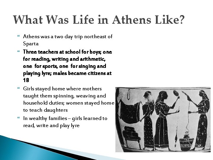 What Was Life in Athens Like? Athens was a two day trip northeast of
