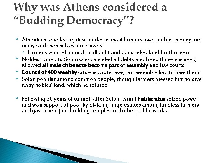 Why was Athens considered a “Budding Democracy”? Athenians rebelled against nobles as most farmers