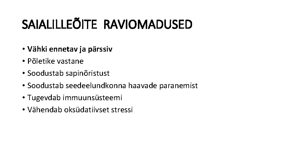 SAIALILLEÕITE RAVIOMADUSED • Vähki ennetav ja pärssiv • Põletike vastane • Soodustab sapinõristust •