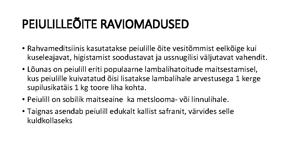 PEIULILLEÕITE RAVIOMADUSED • Rahvameditsiinis kasutatakse peiulille õite vesitõmmist eelkõige kui kuseleajavat, higistamist soodustavat ja