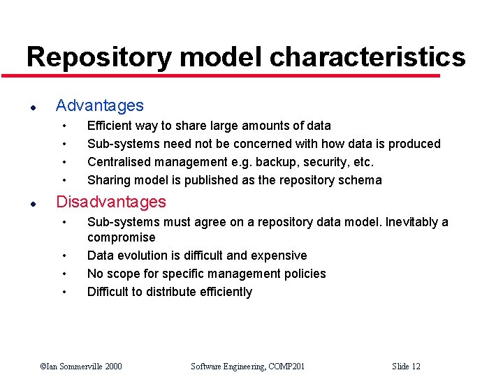 Repository model characteristics l Advantages • • l Efficient way to share large amounts