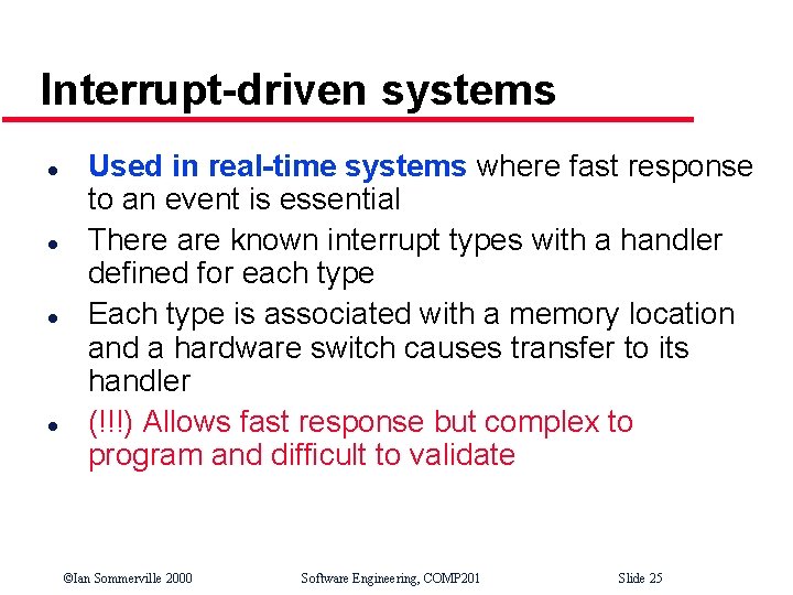 Interrupt-driven systems l l Used in real-time systems where fast response to an event