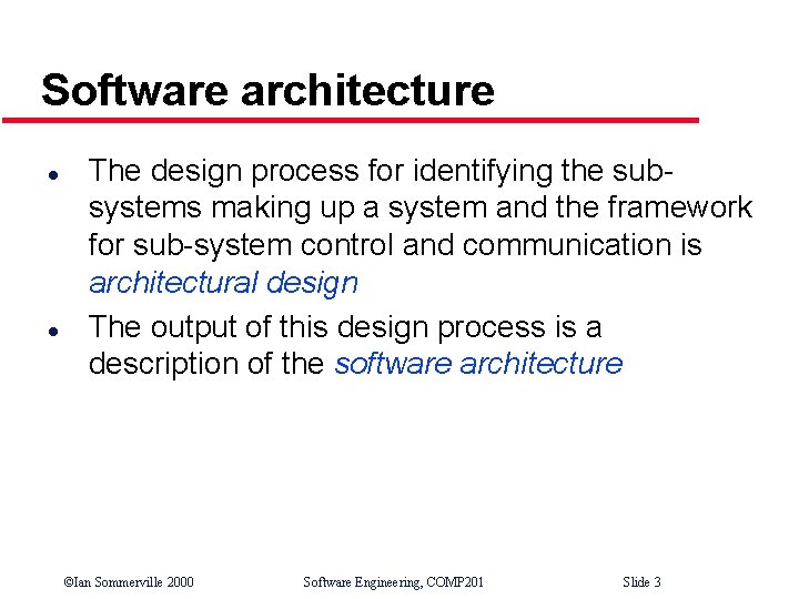 Software architecture l l The design process for identifying the subsystems making up a