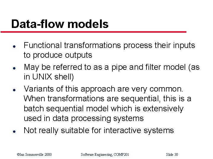 Data-flow models l l Functional transformations process their inputs to produce outputs May be