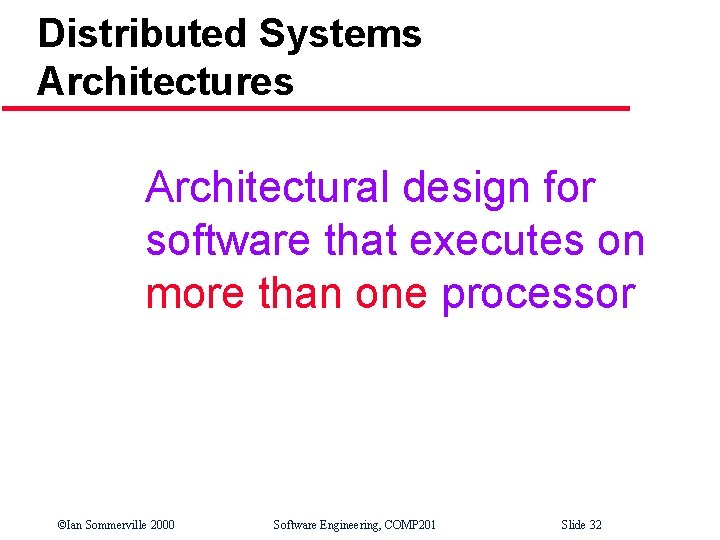 Distributed Systems Architectures Architectural design for software that executes on more than one processor