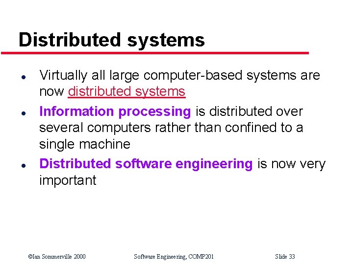 Distributed systems l l l Virtually all large computer-based systems are now distributed systems