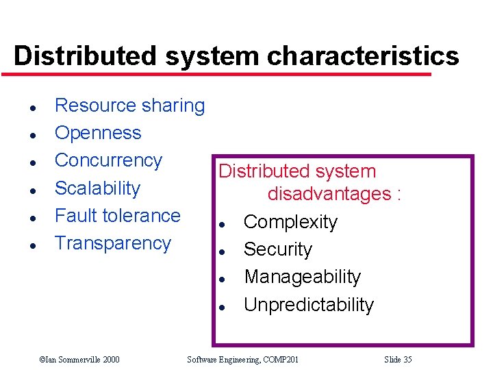 Distributed system characteristics l l l Resource sharing Openness Concurrency Distributed system Scalability disadvantages