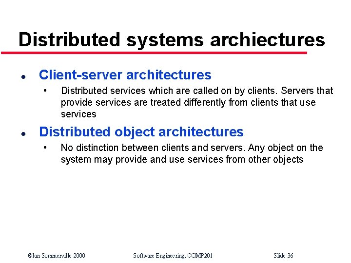 Distributed systems archiectures l Client-server architectures • l Distributed services which are called on