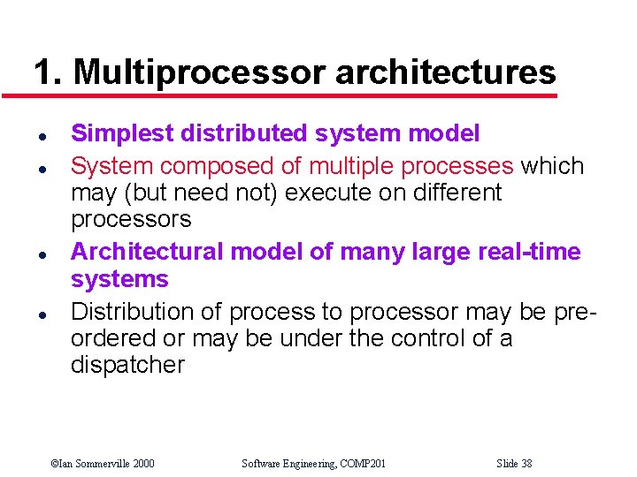 1. Multiprocessor architectures l l Simplest distributed system model System composed of multiple processes