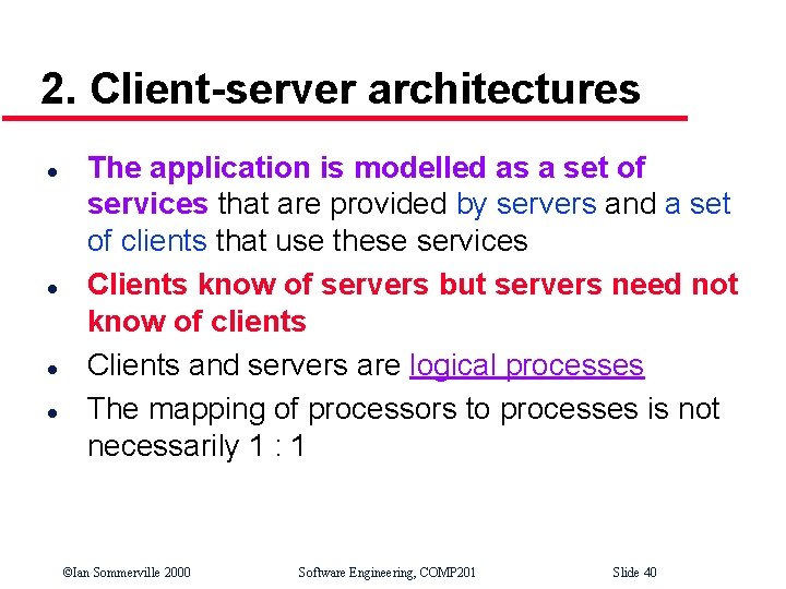 2. Client-server architectures l l The application is modelled as a set of services