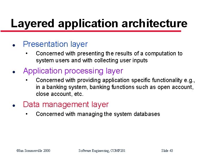 Layered application architecture l Presentation layer • l Application processing layer • l Concerned