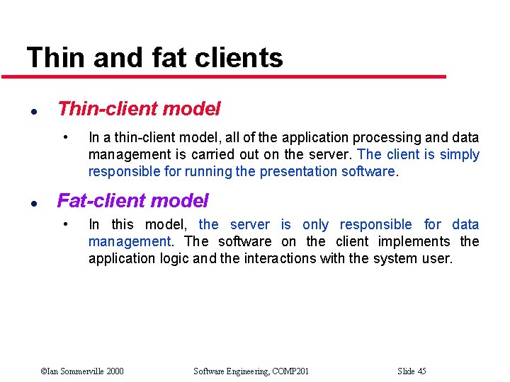 Thin and fat clients l Thin-client model • l In a thin-client model, all