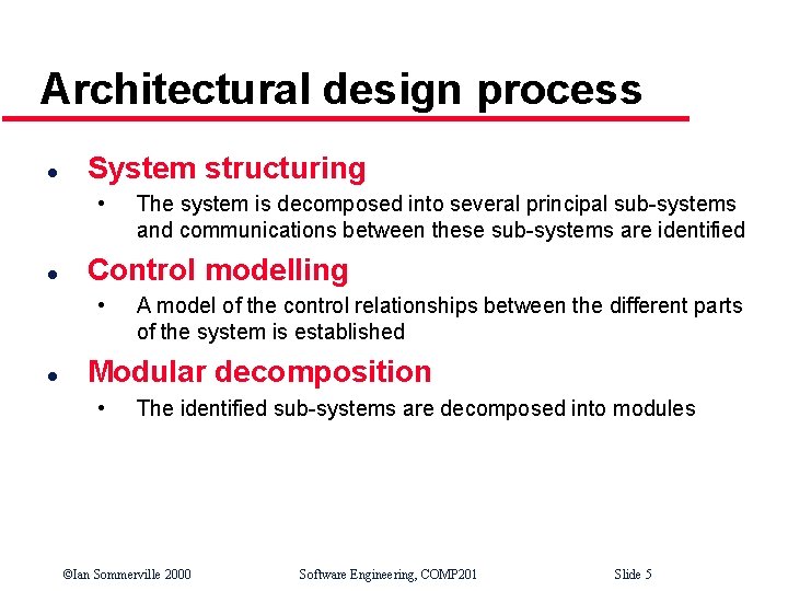 Architectural design process l System structuring • l Control modelling • l The system