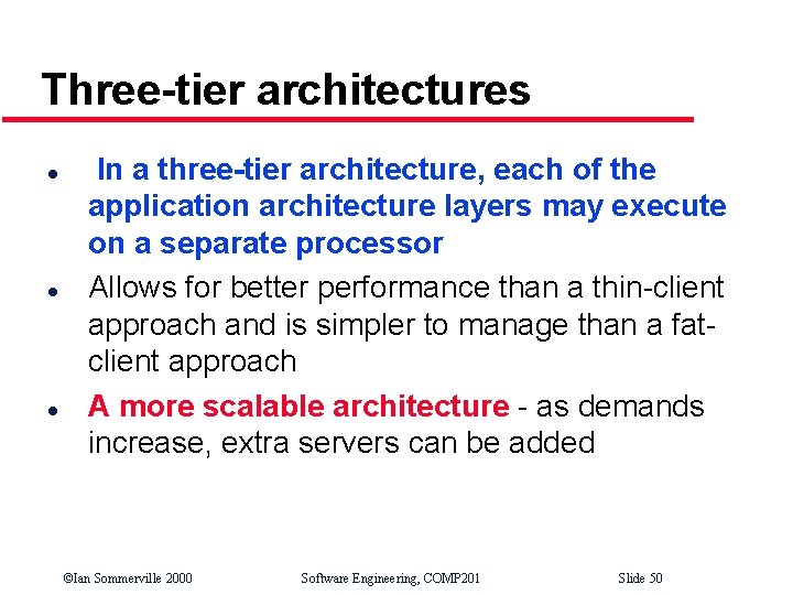 Three-tier architectures l l l In a three-tier architecture, each of the application architecture