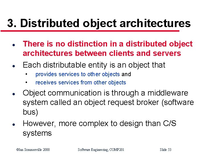 3. Distributed object architectures l l There is no distinction in a distributed object