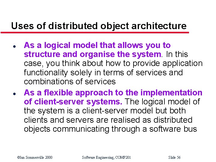 Uses of distributed object architecture l l As a logical model that allows you