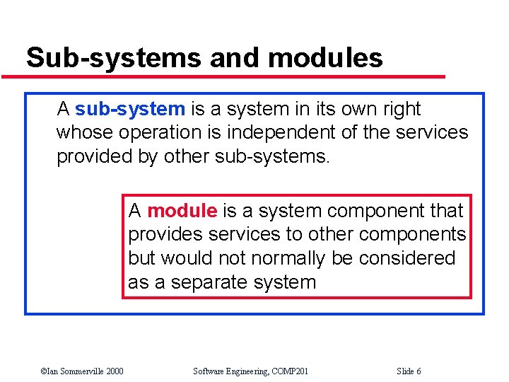 Sub-systems and modules A sub-system is a system in its own right whose operation