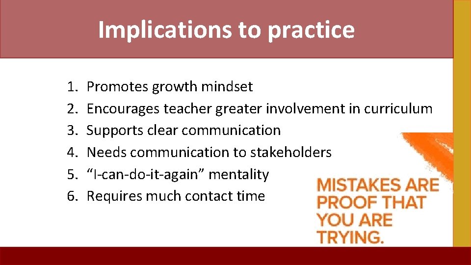 Implications to practice 1. 2. 3. 4. 5. 6. Promotes growth mindset Encourages teacher