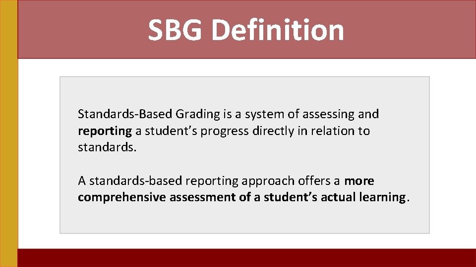 SBG Definition Standards-Based Grading is a system of assessing and reporting a student’s progress