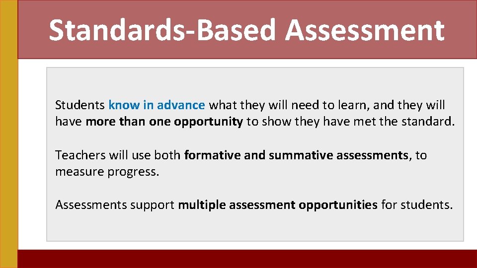 Standards-Based Assessment Students know in advance what they will need to learn, and they