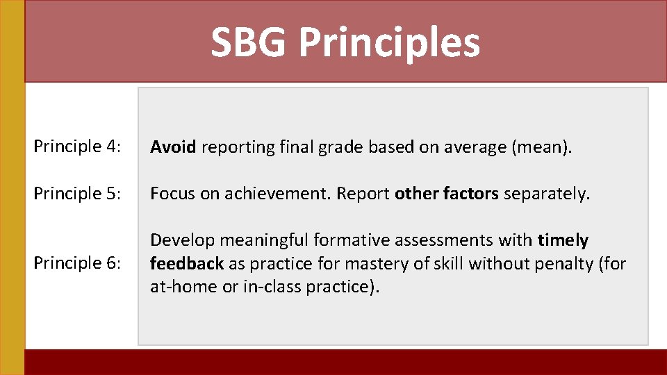 SBG Principles Principle 4: Avoid reporting final grade based on average (mean). Principle 5: