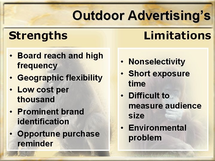 Outdoor Advertising’s • Board reach and high frequency • Geographic flexibility • Low cost